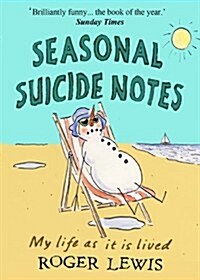 Seasonal Suicide Notes : My Life as it is Lived (Paperback)