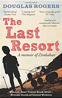 The Last Resort: A Memoir of Zimbabwe (Paperback)