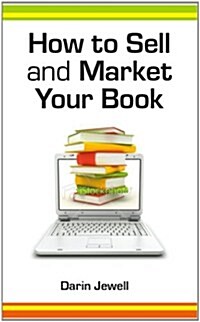 How To Sell And Market Your Book (Paperback)