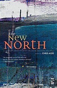 The New North : Contemporary Poetry from Northern Ireland (Paperback)