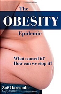 The Obesity Epidemic : What Caused It? How Can We Stop It? (Hardcover)