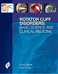Rotator Cuff Disorders : Basic Science and Clinical Medicine (Hardcover)
