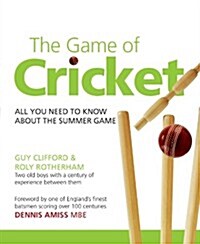 The Game of Cricket: All You Need to Know about the Summer Game (Paperback)