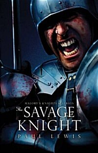 The Savage Knight : Malorys Knights of Albion (Paperback)