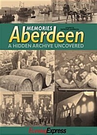 Memories Aberdeen : A Hidden Archive Uncovered (Paperback)