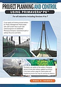 Project Planning & Control Using Primavera P6 for All Industries Including Versions 4 to 7 (Paperback)