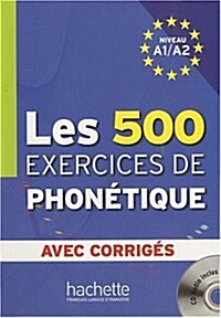 Les 500 Exercices Phonetique A1/A2 Livre + Corriges Integres + CD Audio [With CD (Audio)] (Paperback)