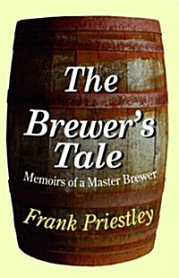 The Brewers Tale : Memoirs of a Master Brewer (Hardcover)