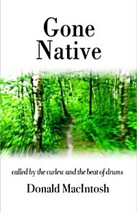 Gone Native : Called by the Curlew and the Beat of Drums (Hardcover)