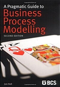 A Pragmatic Guide to Business Process Modelling (Paperback, 2 ed)
