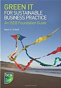 Green IT for Sustainable Business Practice : An ISEB Foundation Guide (Paperback)