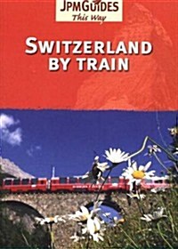 Switzerland By Train (Paperback)