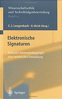 Elektronische Signaturen: Kulturelle Rahmenbedingungen Einer Technischen Entwicklung (Hardcover, 2002)
