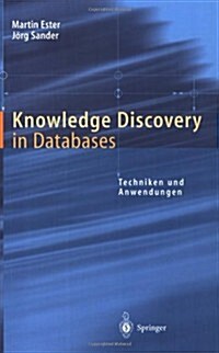 Knowledge Discovery in Databases: Techniken Und Anwendungen (Paperback, 2000)