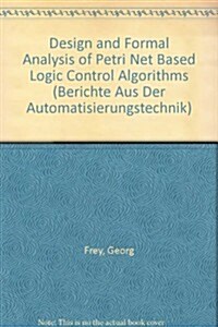 Design and Formal Analysis of Petri Net Based Logic Control (Paperback)