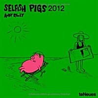 Selfish Pigs 2012 Calendar (Paperback, Wall)