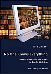 No One Knows Everything - Open Source and the Crisis in Public Opinion (Paperback)