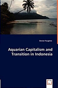 Aquarian Capitalism and Transition in Indonesia (Paperback)