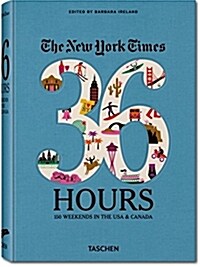 The New York Times 36 Hours: 150 Weekends in the USA & Canada (Hardcover)