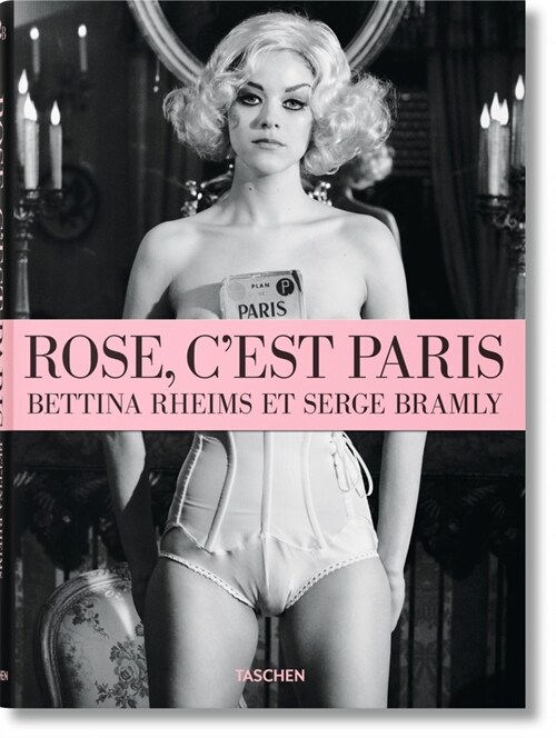 Bettina Rheims/Serge Bramly. Rose - cEst Paris (Hardcover)