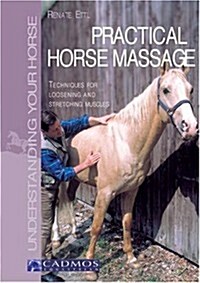 Practical Horse Massage: Techniques for Loosening and Stretching Muscles (Paperback)