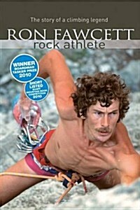 Ron Fawcett - Rock Athlete : The Story of a Climbing Legend (Paperback)