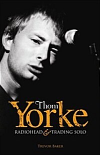 [중고] Thom Yorke : ˝Radiohead˝ and ˝Trading Solo˝ (Paperback)