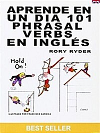 Aprende En Un Dia 101 Phrasal Verbs En I (Paperback)