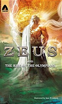 Zeus and the Rise of the Olympians (Paperback)