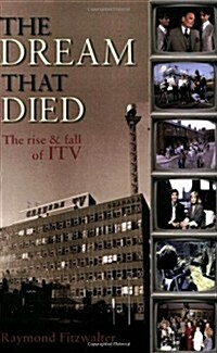 The Dream That Died : The Rise and Fall of ITV (Paperback)