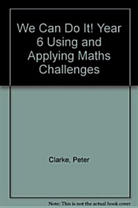 We Can Do It! Year 6 Using and Applying Maths Challenges (Paperback)