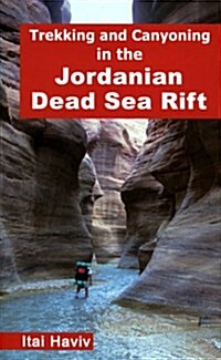 Trekking and Canyoning in the Jordanian Dead Sea Rift (Paperback)