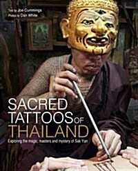 Sacred Tattoos of Thailand: Exploring the Magic, Masters and Mystery of Sak Yan (Hardcover)