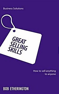 Great Selling Skills: How to Sell Anything to Anyone (Paperback)