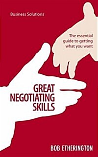 Great Negotiating Skills: The Essential Guide to Getting What You Want (Paperback)