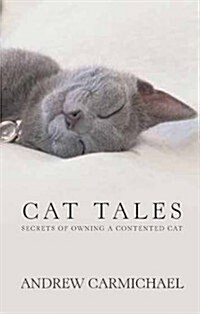 Cat Tales : Secrets of Owning a Contented Cat (Hardcover)