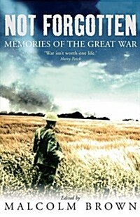 Not Forgotten : Memories of the Great War (Paperback)