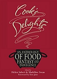 Cooks Delights: An Anthology of Food Fantasy and Indulgence (Hardcover)