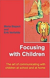 Focusing with Children : The Art of Communicating with Children at School and at Home (Paperback, New ed.)