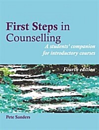 First Steps in Counselling : A Students Companion for Introductory Courses (Paperback, 4 Revised edition)