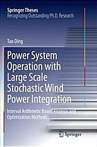 Power System Operation with Large Scale Stochastic Wind Power Integration: Interval Arithmetic Based Analysis and Optimization Methods (Paperback)