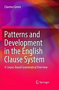 Patterns and Development in the English Clause System: A Corpus-Based Grammatical Overview (Paperback)