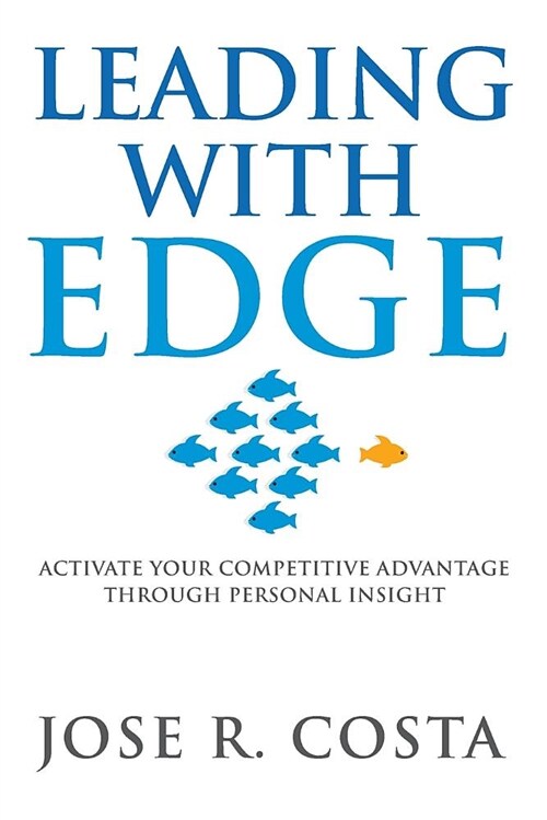 Leading with Edge: Activate Your Competitive Advantage Through Personal Insight (Paperback)