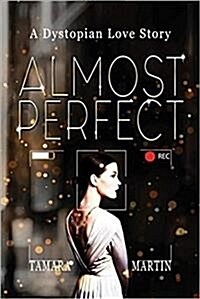 Almost Perfect: A Dystopian Love Story (Paperback)