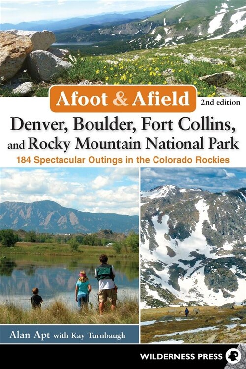 Afoot & Afield: Denver, Boulder, Fort Collins, and Rocky Mountain National Park: 184 Spectacular Outings in the Colorado Rockies (Hardcover, 2)