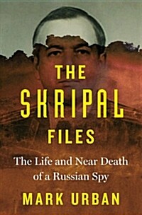 [중고] The Skripal Files: The Life and Near Death of a Russian Spy (Hardcover)