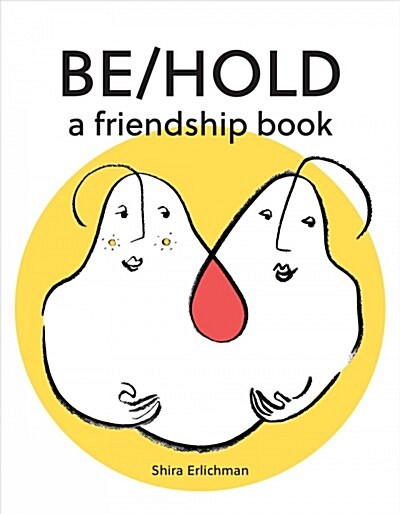 Be/Hold: A Friendship Book (Hardcover)