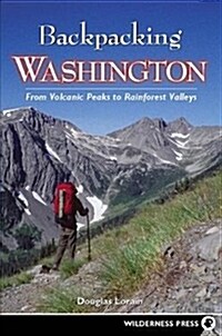 Backpacking Washington: From Volcanic Peaks to Rainforest Valleys (Hardcover)