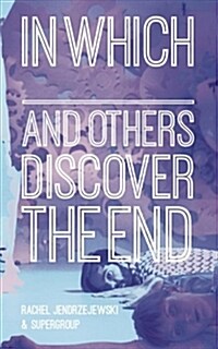 In Which _______ and Others Discover the End (Paperback)