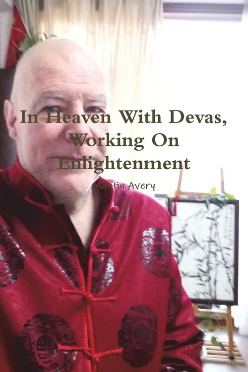 In Heaven with Devas, Working on Enlightenment (Paperback)